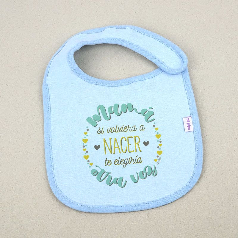 Babero Divertido Mamá si volviera a nacer te elegiría otra vez