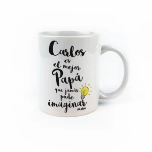 Taza personalizada (Nombre) es el mejor Papá que jamás pude imaginar